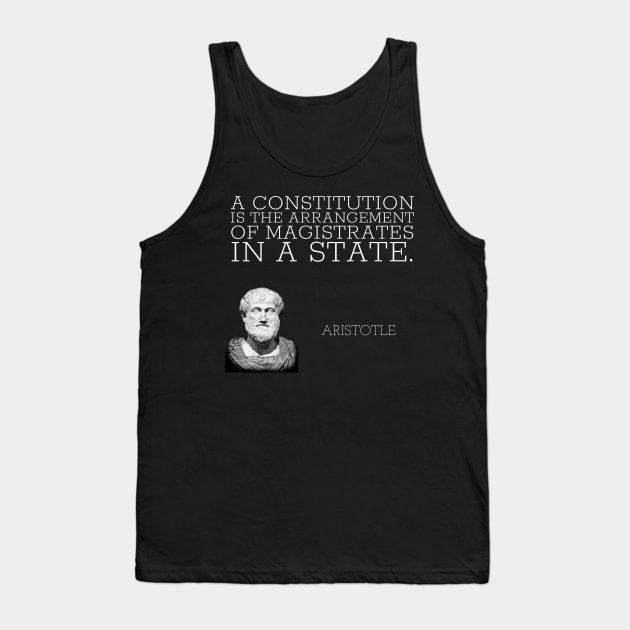 aristotle | quotes | a constitution is the arrangement of magistrates in a state. Tank Top by cocoCabot